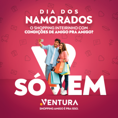 Dia dos Namorados Ventura Shopping