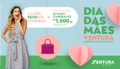 Dia das Mães Ventura Shopping | 10 Vales Compras de R$1.000,00