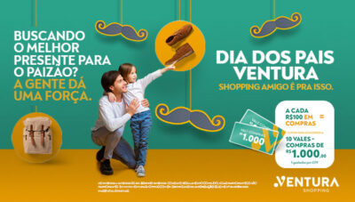 Dia dos Pais com sorteio de R$10 mil em vales compra no Ventura Shopping