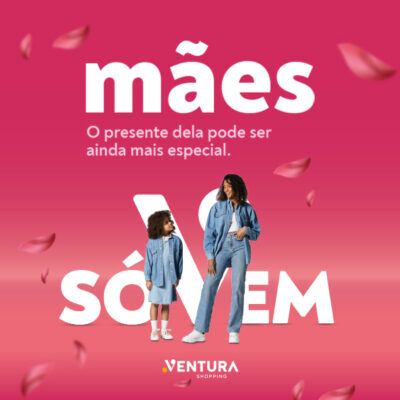 Dia das Mães Ventura Shopping